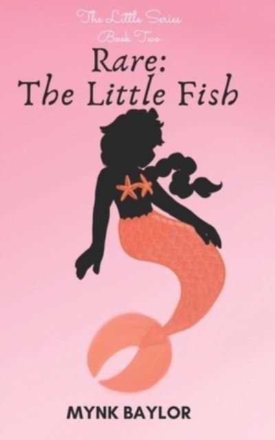 Rare: The Little Fish - Little - Mynk Baylor - Livros - Independently Published - 9798590146086 - 12 de agosto de 2022