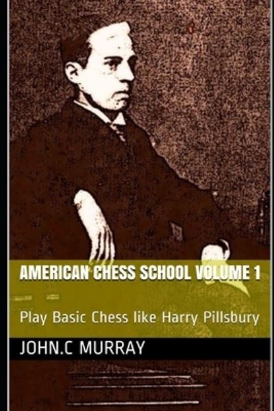 Cover for John C Murray · American Chess School volume 1 (Paperback Book) (2021)