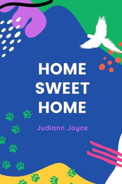 Judiann Joyce · Home Sweet Home (Paperback Book) (2021)