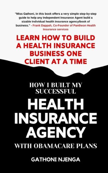 Cover for Gathoni Njenga · How I Built My Successful Health Insurance Agency with Obamacare Plans (Paperback Book) (2020)