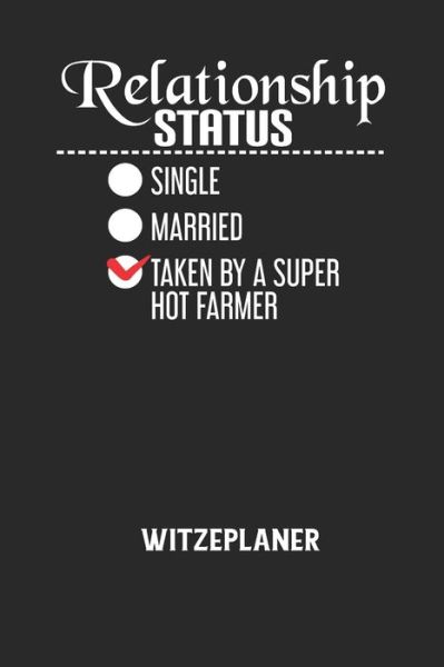 Cover for Witze Notizbuch · RELATIONSHIP STATUS SINGLE MARRIED TAKEN BY A SUPER HOT FARMER - Witzeplaner (Pocketbok) (2020)