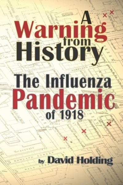 Cover for David Holding · A Warning from History: The Influenza Pandemic of 1918-1919 (Paperback Book) (2020)