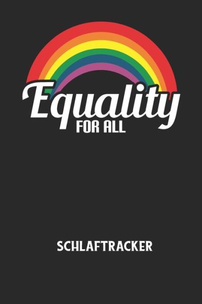 Cover for Schlaftracker Notizbuch · EQUALITY FOR ALL - Schlaftracker (Paperback Book) (2020)