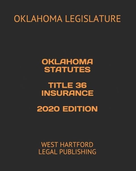 Cover for Oklahoma Legislature · Oklahoma Statutes Title 36 Insurance 2020 Edition (Paperback Book) (2020)