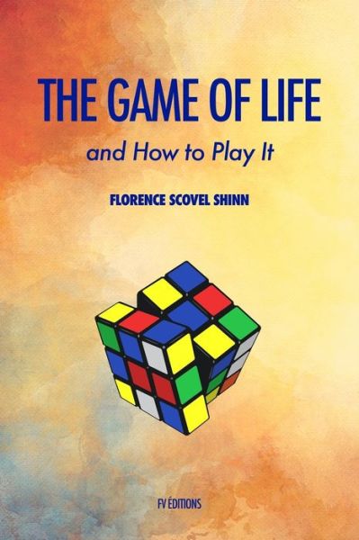 The Game of Life and how to play it - Florence Scovel Shinn - Books - Independently Published - 9798621024086 - March 3, 2020