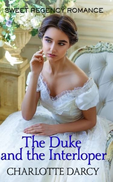 Cover for Charlotte Darcy · The Duke and the Interloper (Paperback Book) (2020)