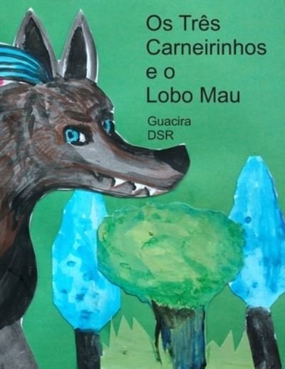 Cover for Guacira Dsr · Os Tres Carneirinhos e o Lobo Mau (Pocketbok) (2020)