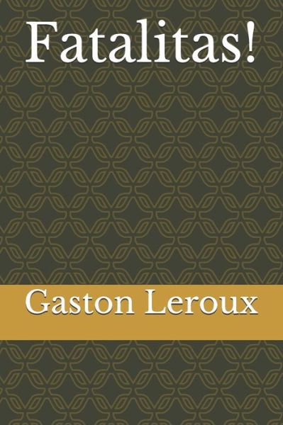 Cover for Gaston Leroux · Fatalitas ! (Paperback Book) (2020)