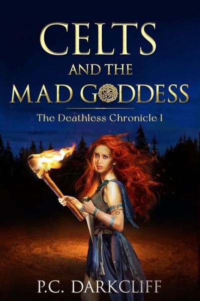 Celts and the Mad Goddess - The Deathless Chronicle - P C Darkcliff - Bücher - Independently Published - 9798689907086 - 28. September 2020