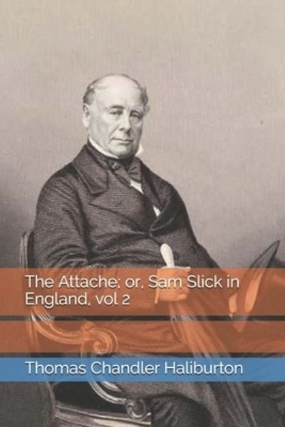 Cover for Thomas Chandler Haliburton · The Attache; or, Sam Slick in England, vol 2 (Taschenbuch) (2021)