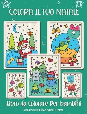 Colora il tuo Natale. Libro da colorare per bambini. - Be Happy - Boeken - Independently Published - 9798698309086 - 15 oktober 2020