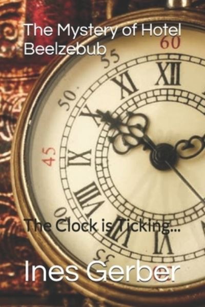 Cover for Ines Gerber · The Mystery of Hotel Beelzebub: The Clock is Ticking... (Paperback Bog) (2021)