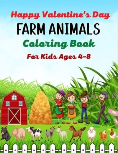Happy Valentine's Day FARM ANIMALS Coloring Book For Kids Ages 4-8 - Mnktn Publications - Livres - Independently Published - 9798705654086 - 6 février 2021