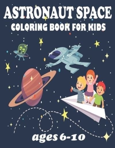 Astronaut Space Coloring Book For Kids ages 10-6 - Ema - Książki - Amazon Digital Services LLC - Kdp Print  - 9798708877086 - 13 lutego 2021