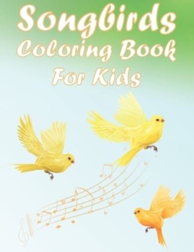 Cover for Coloring Place · Songbirds Coloring Book For Kids (Paperback Bog) (2021)