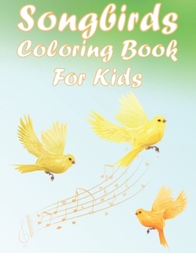 Cover for Coloring Place · Songbirds Coloring Book For Kids (Paperback Book) (2021)