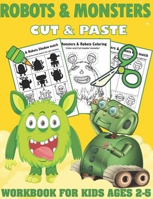 Cover for Kreative Art Press · Robots and Monsters Cut and Paste Workbook for Kids Ages 2-5: A Fun Monsters and Robots Scissor Skills Activity Book and Gift for Kids, Toddlers and Preschoolers with Coloring and Cutting (Scissor Skills Preschool Workbooks) - Scissor Skills Preschool Wor (Taschenbuch) (2021)