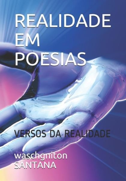 Cover for Waschgniton Ferreira Santana · Realidade Em Poesias (Paperback Book) (2021)