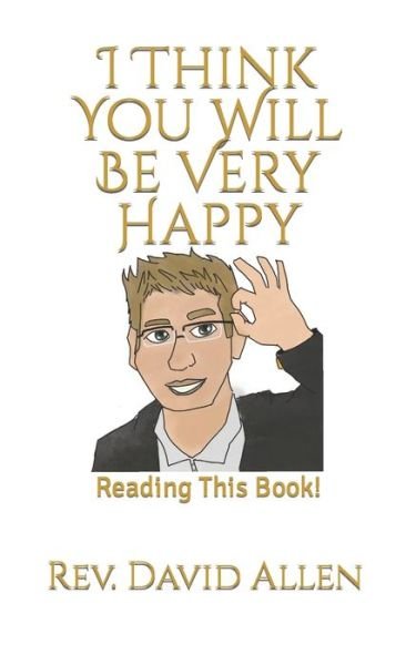 Cover for David Allen · I Think You Will Be Very Happy: Reading This Book (Paperback Book) (2021)