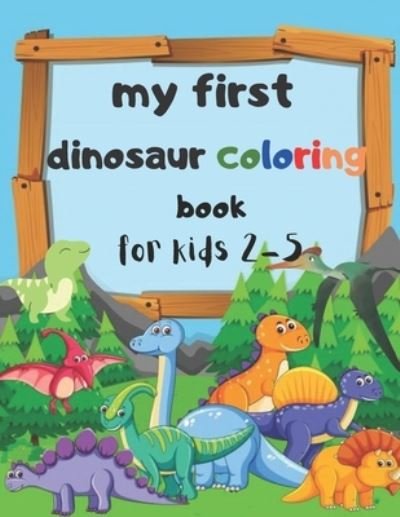 Cover for For You · My First Dinosaur Coloring Book for Kids 2-5 (Paperback Book) (2021)
