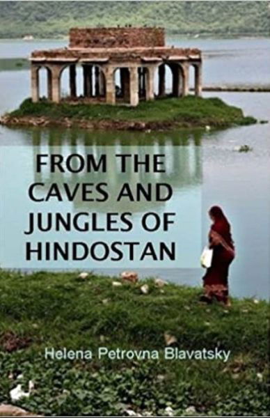 Cover for Helena Petrovna Blavatsky · From The Caves And Jungles Of The Hindostan Annotated (Paperback Book) (2021)