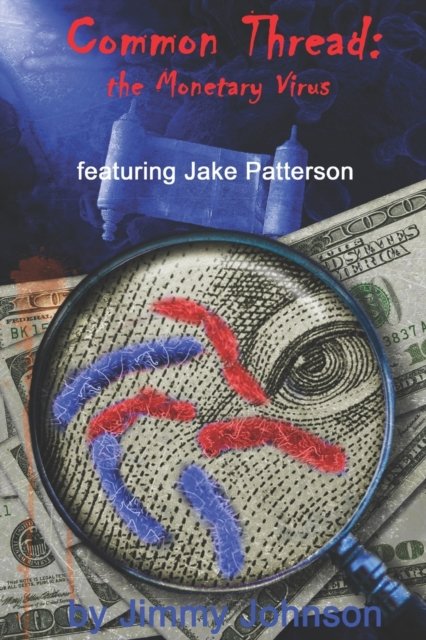 Cover for Jimmy Johnson · Common Thread: the 4th chronicle: featuring Jake Patterson - Common Thread: The Monetary Virus (Paperback Book) (2022)