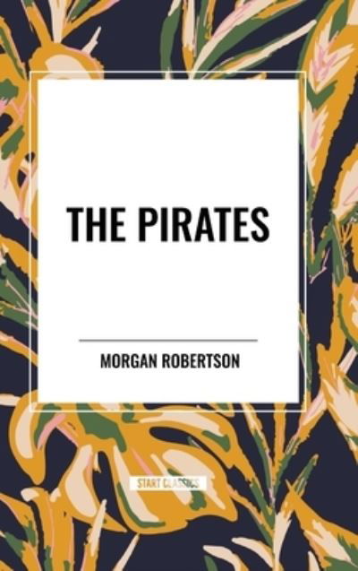 Cover for Morgan Robertson · The Pirates (Hardcover Book) (2024)