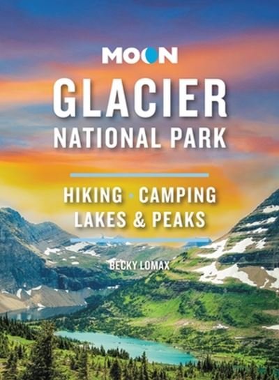 Cover for Becky Lomax · Moon Glacier National Park (Paperback Book) [Ninth edition] (2023)