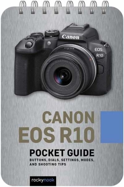 Canon EOS R10: Pocket Guide: Buttons, Dials, Settings, Modes, and Shooting Tips - The Pocket Guide Series for Photographers - Rocky Nook - Livros - Rocky Nook - 9798888140086 - 30 de junho de 2023