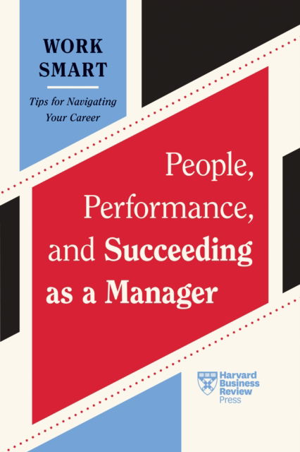 Cover for Harvard Business Review · People, Performance, and Succeeding as a Manager - HBR Work Smart Series (Hardcover Book) (2025)