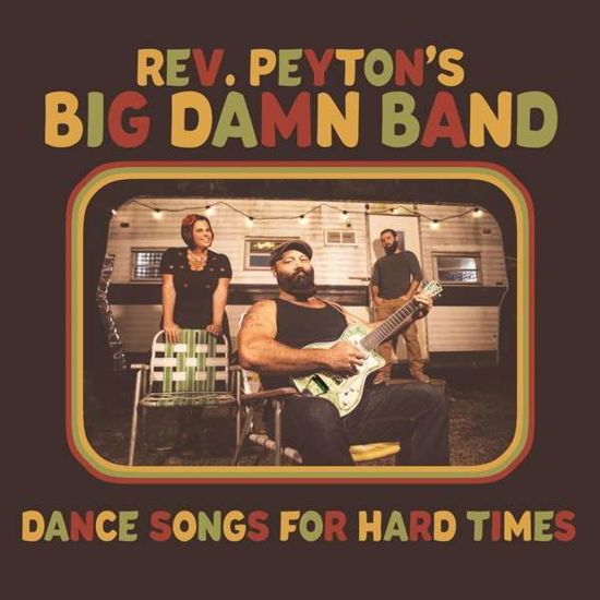 Reverend Peytons Big Damn Band · Dance Songs For Hard Times (LP) (2021)