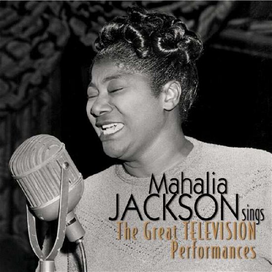 Mahalia Jackson Sings--The Great Television Performances - Mahalia Jackson - Musik - Real Gone Music - 0848064005087 - 7. oktober 2016