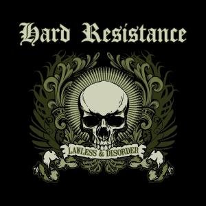 Cover for Hard Resistance · Lawless &amp; Disorder (CD) (2015)