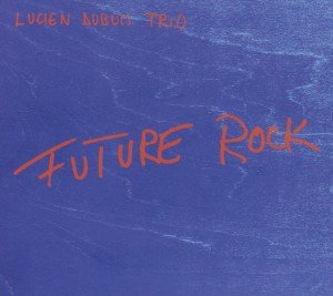 Lucien Dubuis · Future Rock (CD) (2013)