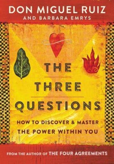 The Three Questions: How to Discover and Master the Power Within You - Don Miguel Ruiz - Bøker - HarperCollins - 9780062391087 - 25. juni 2019