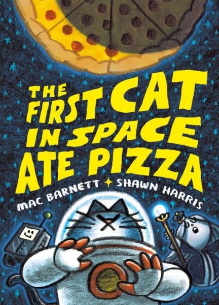 Cover for Mac Barnett · The First Cat in Space Ate Pizza - The First Cat in Space (Gebundenes Buch) (2022)