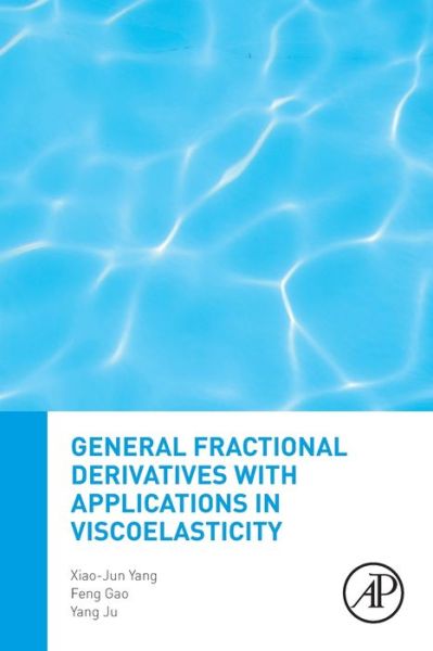 Cover for Yang, Xiao-Jun (Full Professor, China University of Mining and Technology, Xuzhou, China) · General Fractional Derivatives with Applications in Viscoelasticity (Paperback Book) (2020)