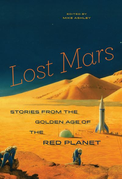 Cover for Michael Ashley · Lost Mars stories from the golden age of the red planet (Book) (2018)