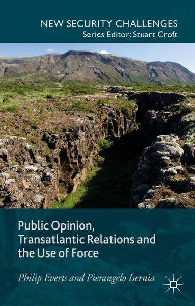 Cover for P. Everts · Public Opinion, Transatlantic Relations and the Use of Force - New Security Challenges (Inbunden Bok) (2015)