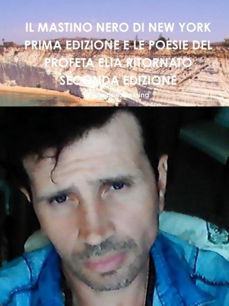 Cover for Giuseppe Messina · Il Mastino Nero Di New York Prima Edizione E Le Poesie Del Profeta Elia Ritornato Seconda Edizione (Paperback Book) (2019)