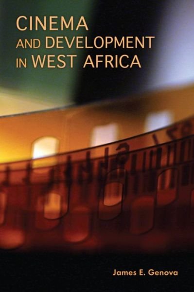 Cover for James E. Genova · Cinema and Development in West Africa (Taschenbuch) (2013)