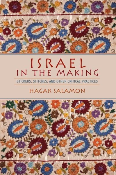 Cover for Hagar Salamon · Israel in the Making: Stickers, Stitches, and Other Critical Practices (Paperback Bog) (2017)