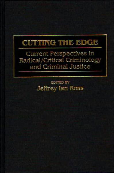 Cover for Ross, Jeffrey Ian, Ph.D. · Cutting the Edge: Current Perspectives in Radical / Critical Criminology and Criminal Justice (Hardcover Book) (1998)