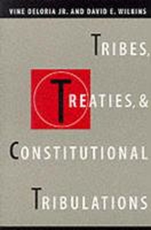 Cover for Deloria, Vine, Jr. · Tribes, Treaties, and Constitutional Tribulations (Paperback Book) (2000)