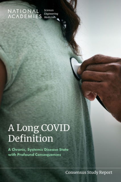 Cover for National Academies of Sciences, Engineering, and Medicine · A Long COVID Definition: A Chronic, Systemic Disease State with Profound Consequences (Taschenbuch) (2024)