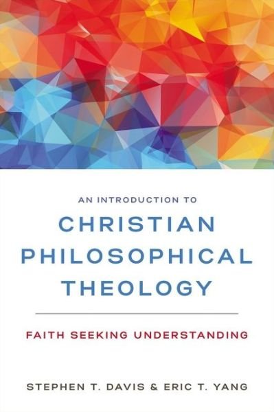 Cover for Stephen T. Davis · An Introduction to Christian Philosophical Theology: Faith Seeking Understanding (Paperback Bog) (2020)