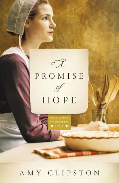 Cover for Amy Clipston · A Promise of Hope - Kauffman Amish Bakery Series (Paperback Book) (2015)