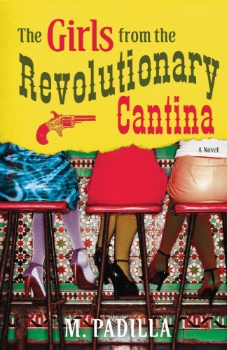 M. Padilla · The Girls from the Revolutionary Cantina: a Novel (Pocketbok) (2010)