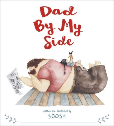 Cover for Soosh · Dad By My Side (Hardcover Book) (2018)