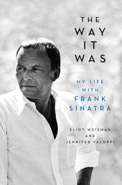 Cover for Eliot Weisman · The Way It Was: My Life with Frank Sinatra (Hardcover Book) (2017)